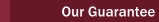 Our Guarantee